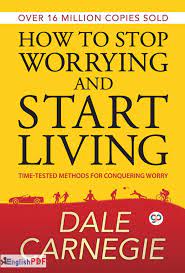 How to Stop Worrying and Start Living PDF Book
